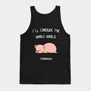 I´ll conquer the whole world tomorrow Pig Gift Tank Top